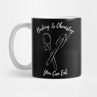 Baking is chemistry you can eat Mug